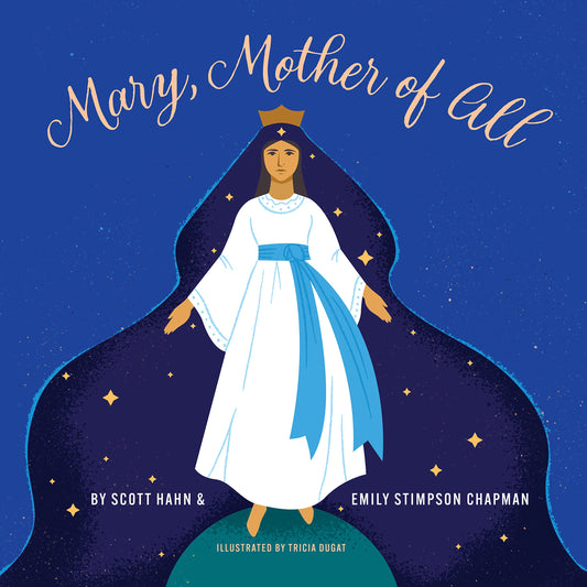 Mary, Mother of All [Hardcover] Scott Hahn; Emily Stimpson Chapman and Tricia Dugat - Good