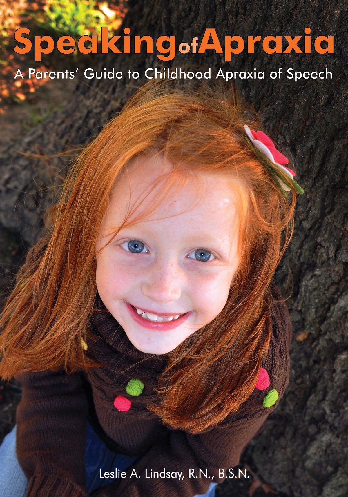 Speaking of Apraxia: A Parent's Guide to Chldhood Apraxia of Speech Lindsay,