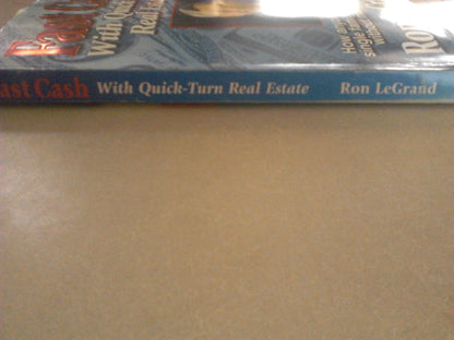 Fast Cash With Quick-Turn Real Estate: How Anyone Can Quickly Turn Single Family Houses into Cash Legrand, Ron