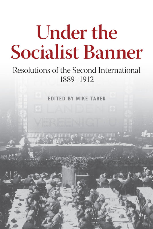 Under the Socialist Banner: Resolutions of the Second International, 1889-1912 [Paperback] Taber, Mike