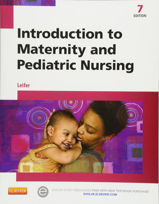 Introduction to Maternity and Pediatric Nursing Leifer MA  RN  CNE, Gloria