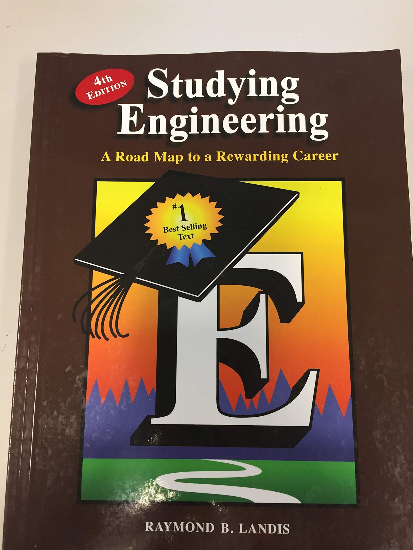 Studying Engineering: A Road Map to a Rewarding Career (Fourth Edition) [Perfect - Acceptable