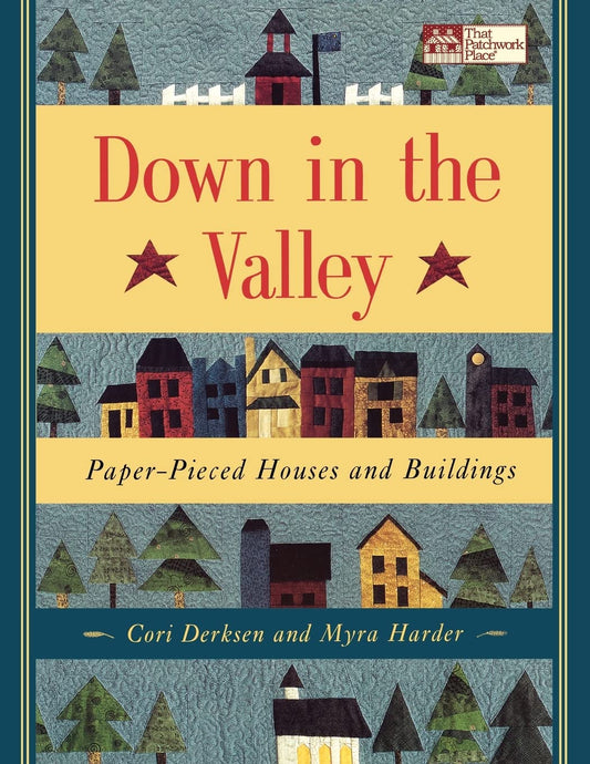 Down in the Valley: Paper-Pieced Houses and Buildings [Paperback] Derksen, Cori