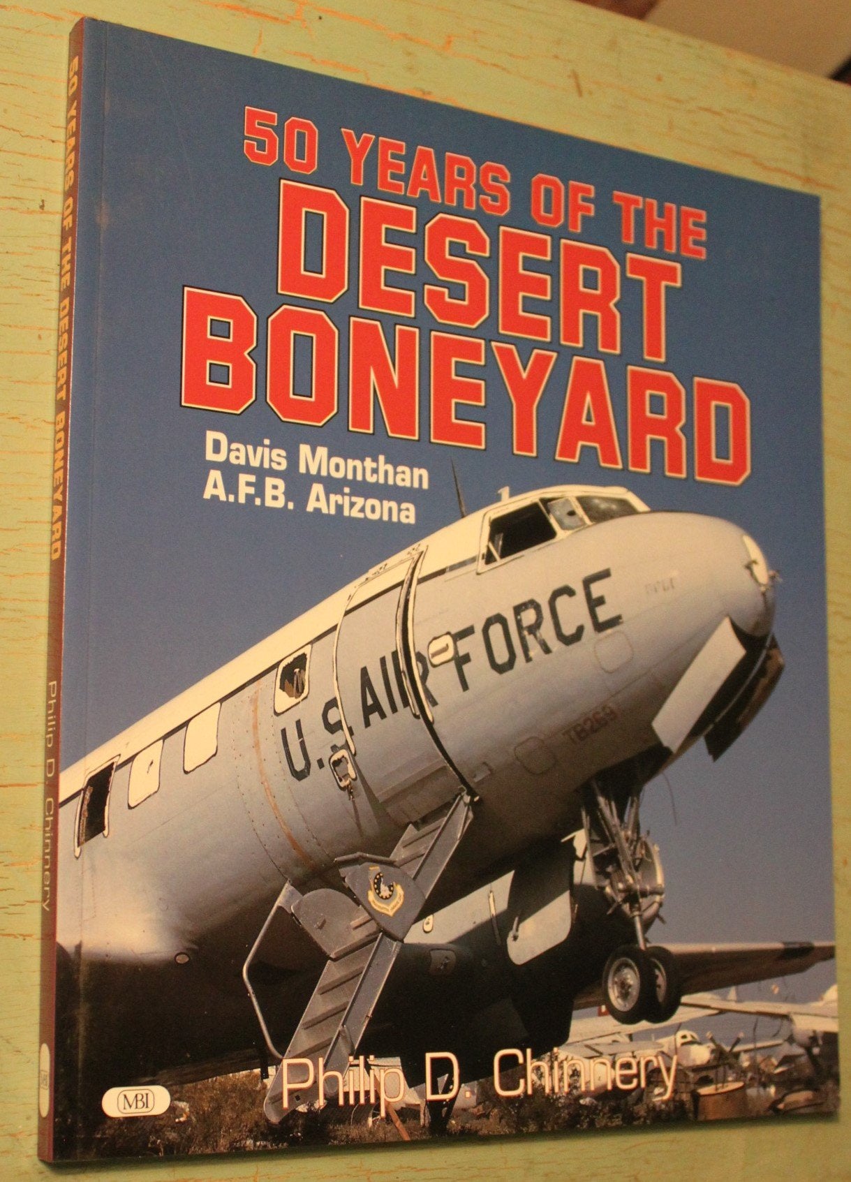 50 Years of the Desert Boneyard: Davis Monthan A.F.B., Arizona Chinnery, Philip