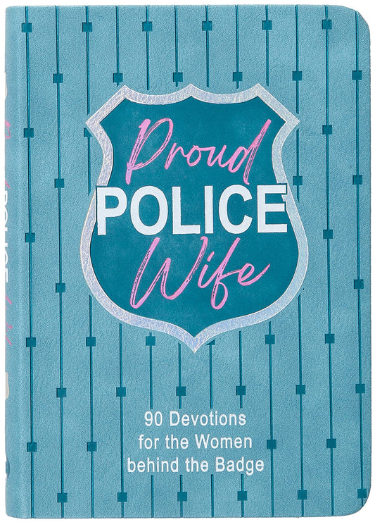 Proud Police Wife: 90 Devotions for Women Behind the Badge [Imitation Leather]