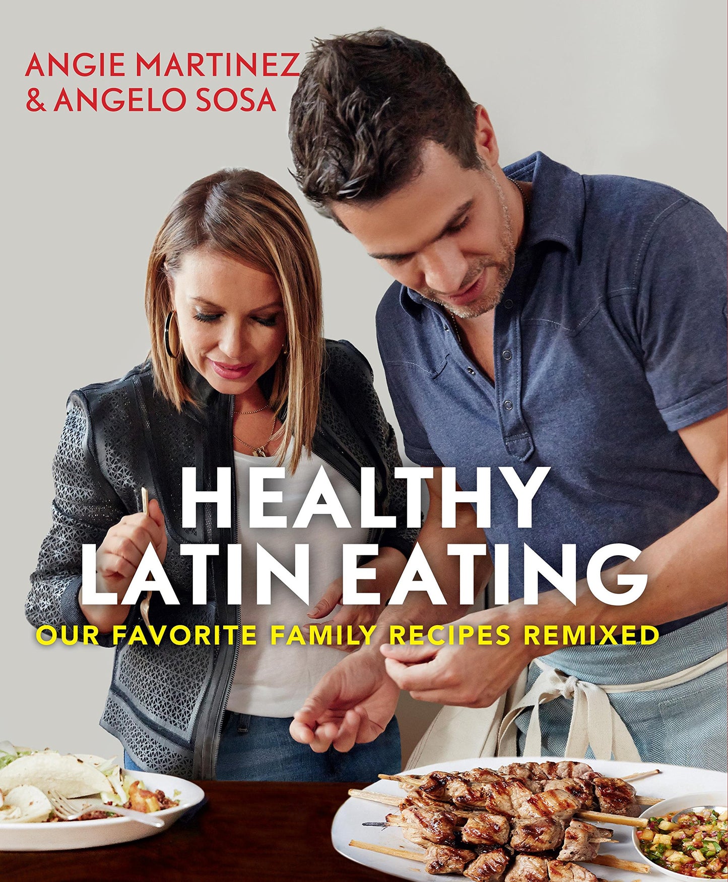 Healthy Latin Eating: Our Favorite Family Recipes Remixed Martinez, Angie; Sosa,