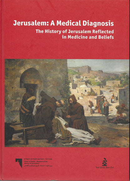 Jerusalem - A Medical Diagnosis: The History of Jerusalem Reflected in Medicine and Beliefs [Hardcover] Shalev-Khalifa, Nirit - Very Good