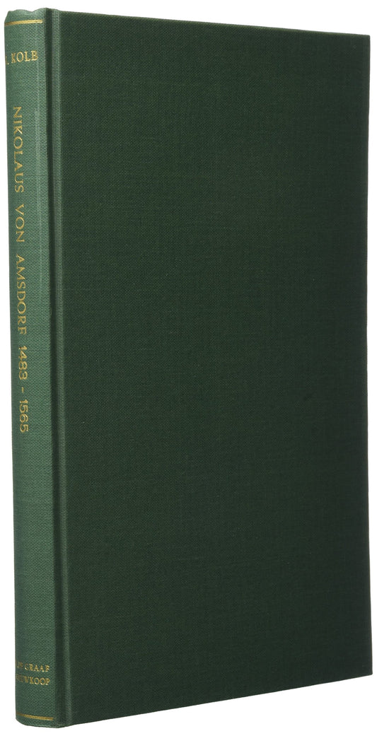 Nikolaus von Amsdorf (1483-1565): Popular Polemics in the Preservation of Luther's Legacy (Bibliotheca Humanistica & Reformatorica) [Hardcover] Robert, Kolb - Good