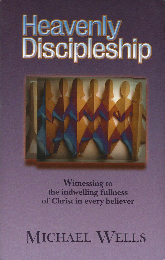 Heavenly Discipleship: Witnessing to the Indwelling Fullness of Christ in Every - Acceptable