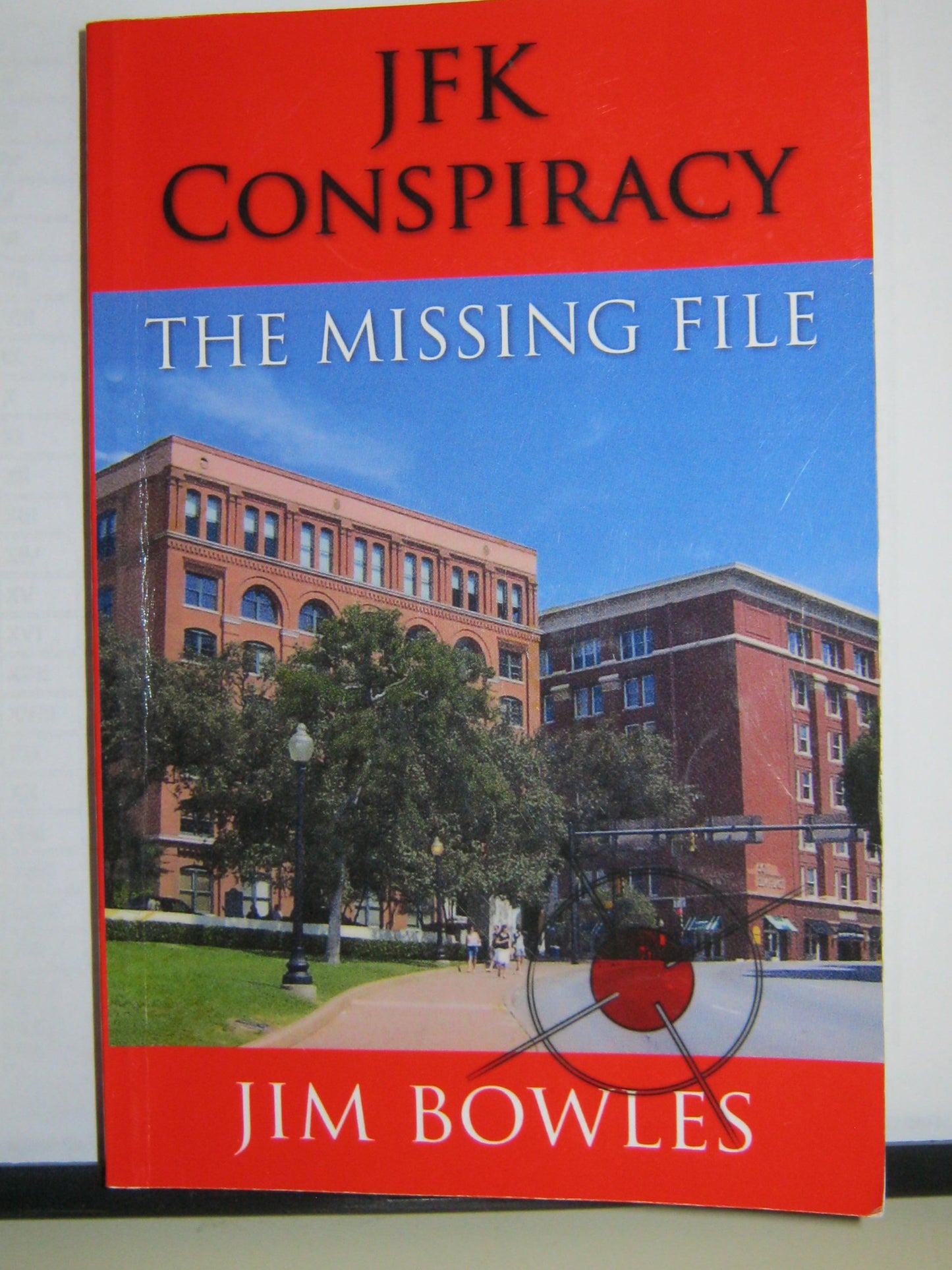 JFK Conspiracy: The Missing File Bowles, Jim - Very Good