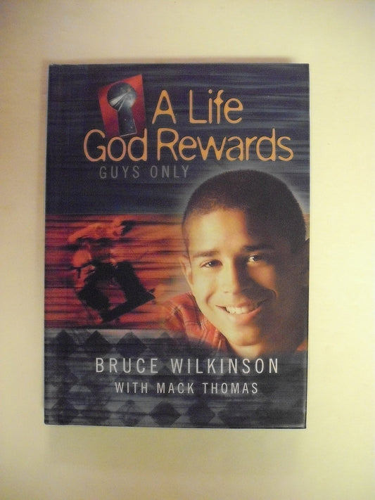 A Life God Rewards: Guys Only (Breakthrough Series) Wilkinson, Bruce and Thomas, Mack