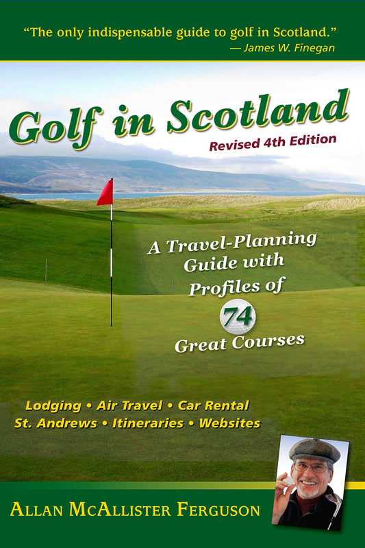 Golf in Scotland: A Travel-Planning Guide with Profiles of 74 Great Courses Allan McAllister Ferguson - Good