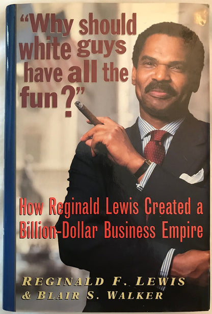 Why Should White Guys Have All the Fun? How Reginald Lewis Created a - Good