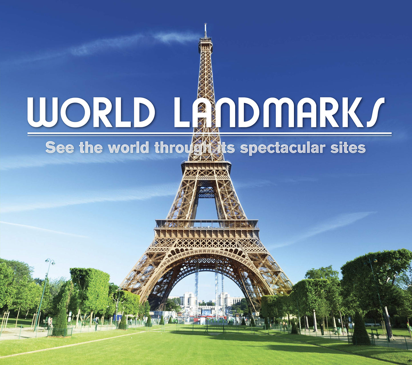 World Landmarks: See the World Through It's Spectacular Sites Publications