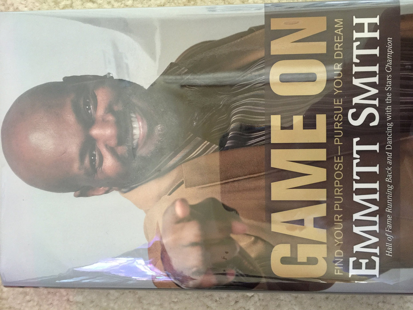 Game On: Find Your Purpose--Pursue Your Dream Smith, Emmitt