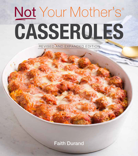 Not Your Mother's Casseroles Revised and Expanded Edition Durand, Faith