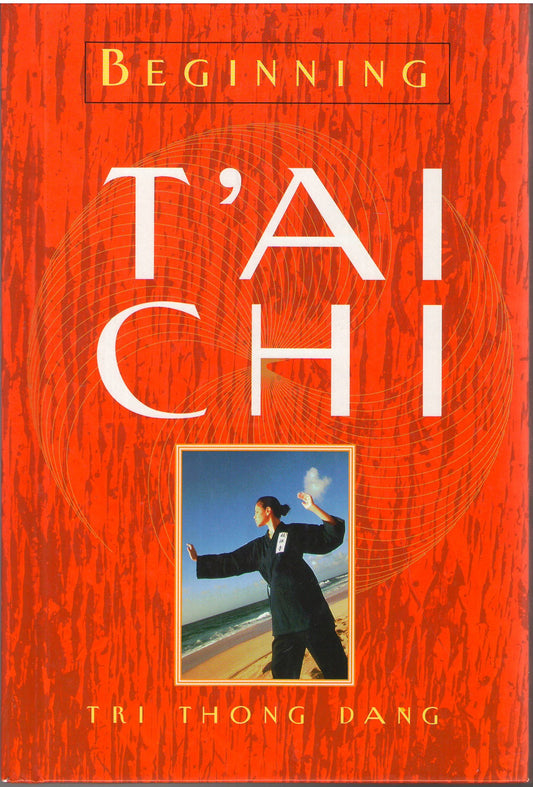 Beginning T'ai Chi [Hardcover] Dang, Tri Thong