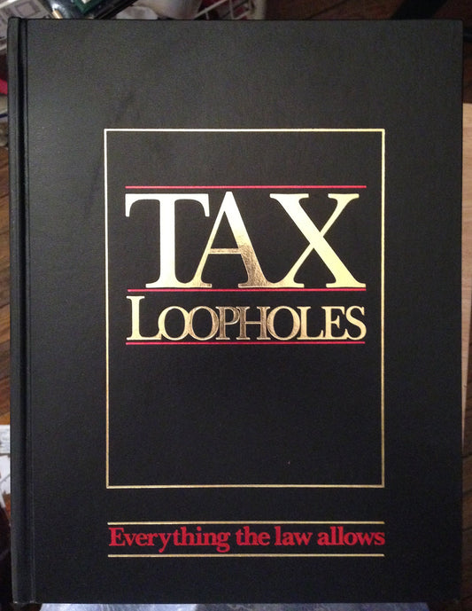 TAX LOOPHOLES - EVERYTHING THE LAW ALLOWS [Hardcover] Boardroom Classics