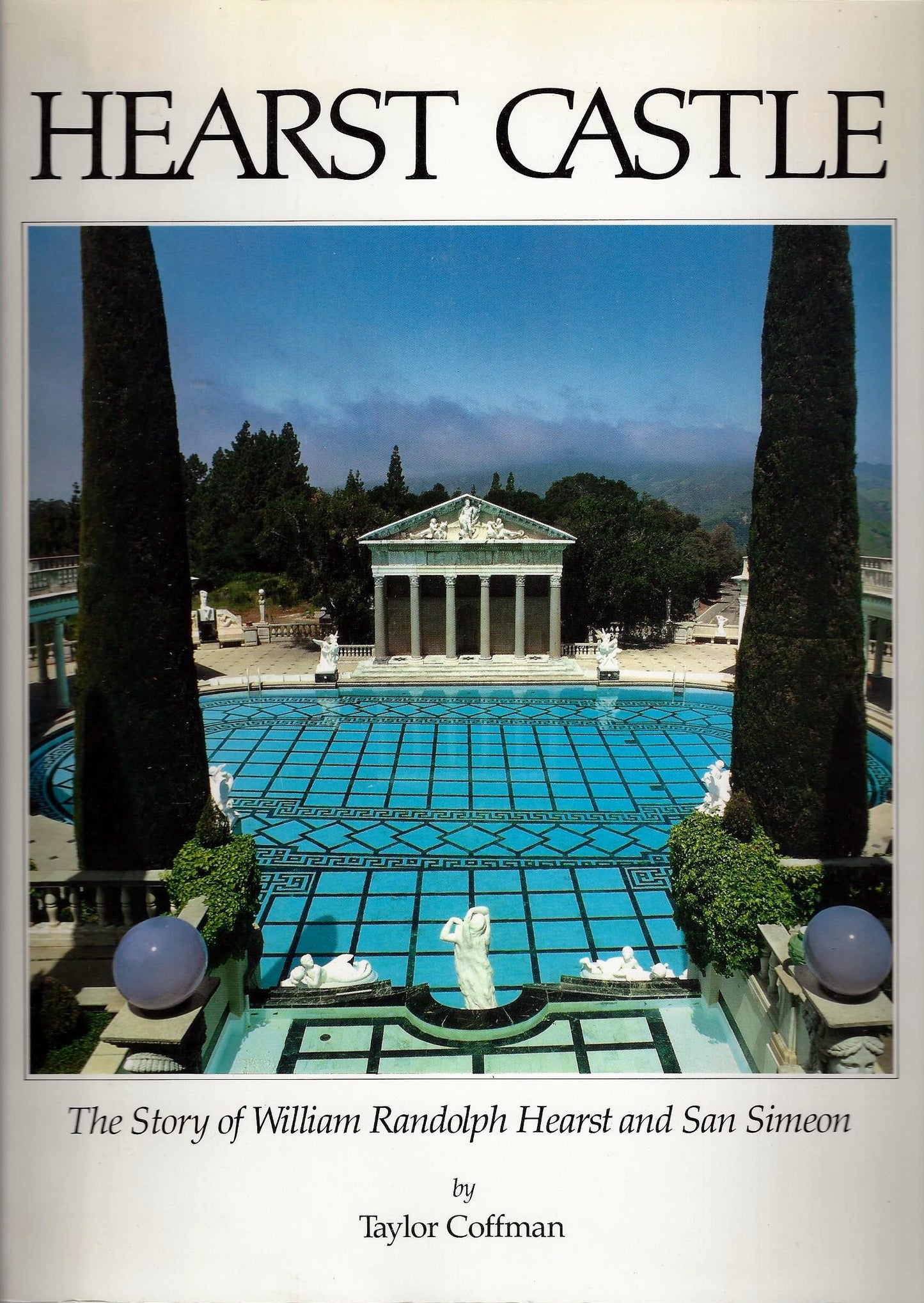 Hearst Castle: The Story of William Randolph Hearst and Simeon Coffman, Taylor