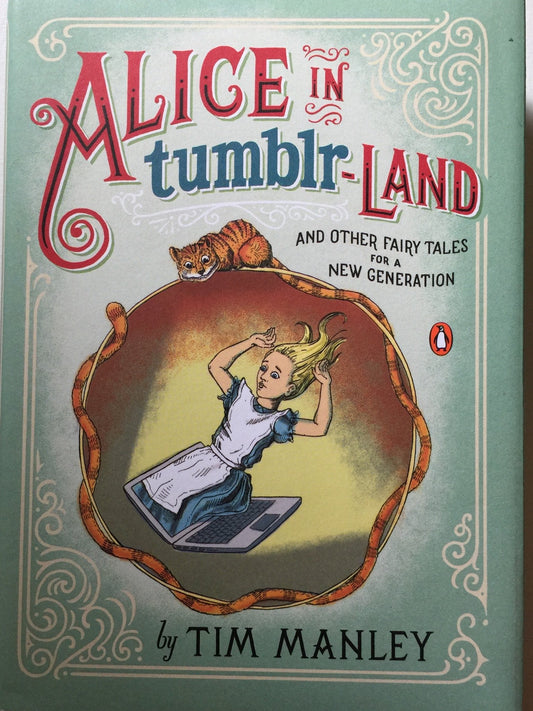 Alice in Tumblr-land: And Other Fairy Tales for a New Generation Manley, Tim