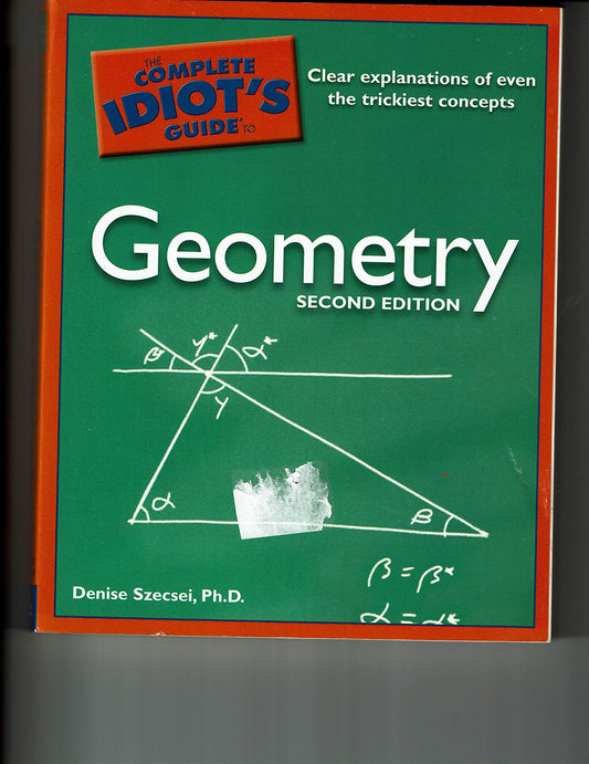 The Complete Idiot's Guide to Geometry, 2nd Edition [Paperback] Szecsei Ph.D., - Good