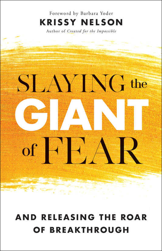 Slaying the Giant of Fear: And Releasing the Roar of Breakthrough [Paperback]