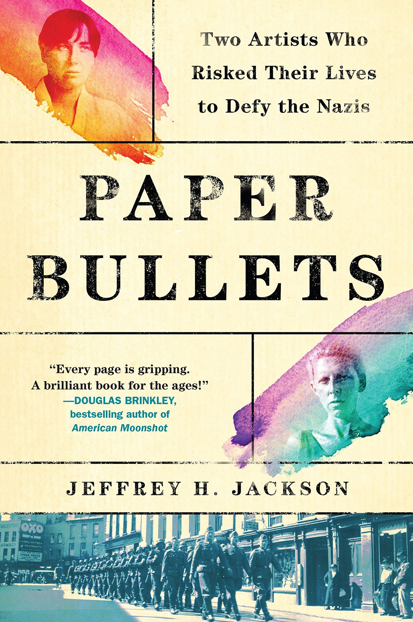 Paper Bullets: Two Artists Who Risked Their Lives to Defy the Nazis Jackson,