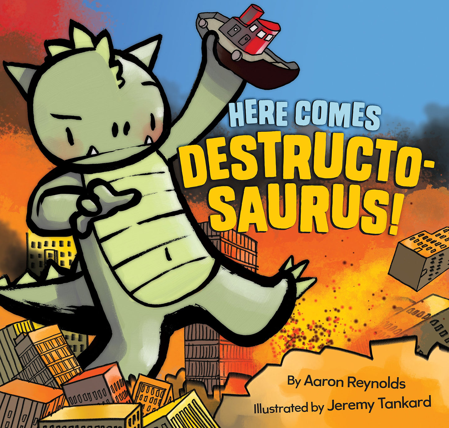 Here Comes Destructosaurus! Reynolds, Aaron and Tankard, Jeremy