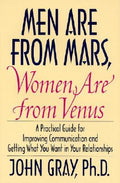 Men Are from Mars, Women Are from Venus: Practical Guide for Improving Communication and Getting What You Want in Your R