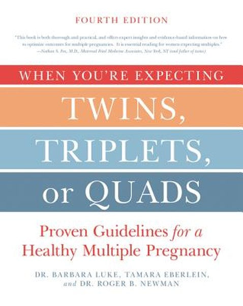 When You're Expecting Twins, Triplets, or Quads 4th Edition: Proven Guidelines for a Healthy Multiple Pregnancy