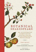 Botanical Shakespeare: An Illustrated Compendium of All the Flowers, Fruits, Herbs, Trees, Seeds, and Grasses Cited by t