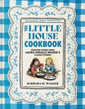 The Little House Cookbook: Full-Color Edition: Frontier Foods from Laura Ingalls Wilder's Classic Stories