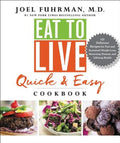 Eat to Live Quick and Easy Cookbook: 131 Delicious Recipes for Fast and Sustained Weight Loss, Reversing Disease, and Li