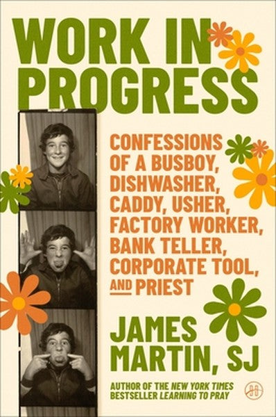 Work in Progress: Confessions of a Busboy, Dishwasher, Caddy, Usher, Factory Worker, Bank Teller, Corporate Tool, and Pr