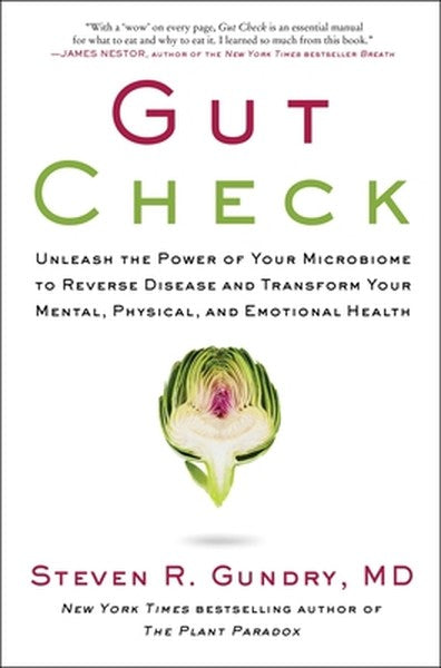 Gut Check: Unleash the Power of Your Microbiome to Reverse Disease and Transform Your Mental, Physical, and Emotional He