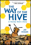 The Way of the Hive: A Honey Bee's Story, a Graphic Novel