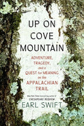 Up on Cove Mountain: Adventure, Tragedy, and a Quest for Meaning on the Appalachian Trail