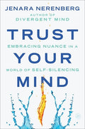 Trust Your Mind: Embracing Nuance in a World of Self-Silencing