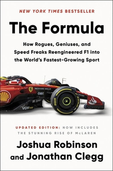 The Formula: How Rogues, Geniuses, and Speed Freaks Reengineered F1 Into the World's Fastest-Growing Sport