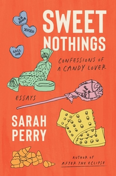 Sweet Nothings: Confessions of a Candy Lover