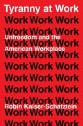 Tyranny at Work: Unfreedom and the American Workplace