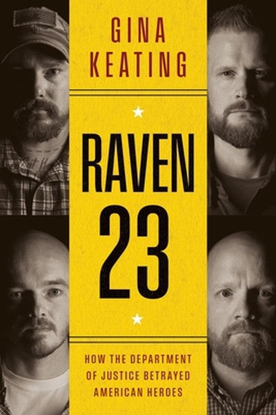 Raven 23: How the Department of Justice Betrayed American Heroes