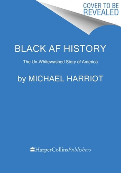 Black AF History: The Un-Whitewashed Story of America