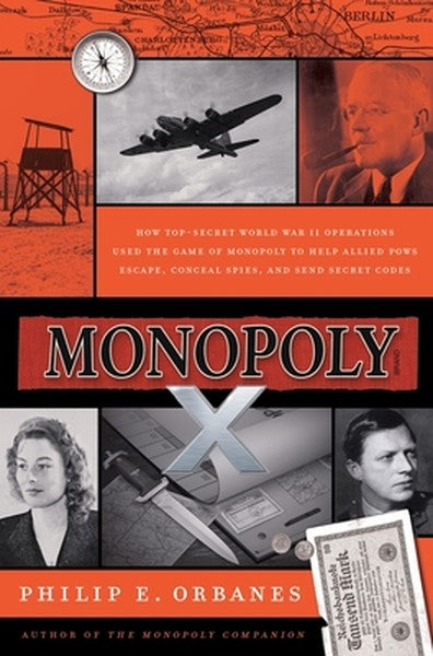 Monopoly X: How Top-Secret World War II Operations Used the Game of Monopoly to Help Allied POWs Escape, Conceal Spies, 