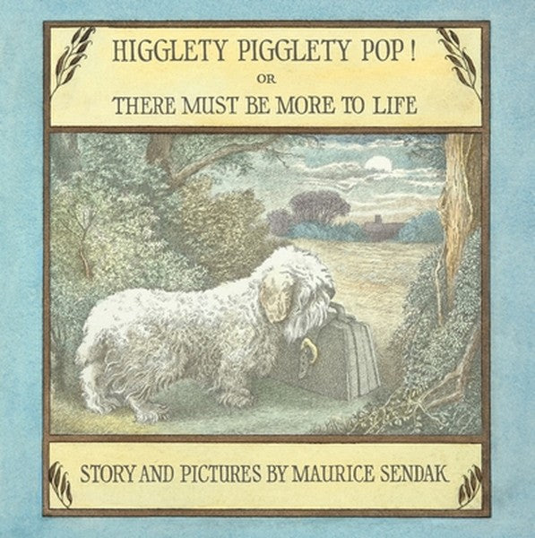 Higglety Pigglety Pop! or There Must Be More to Life