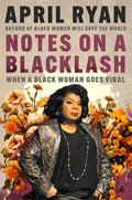 Notes on a Blacklash: When a Black Woman Goes Viral