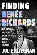 Finding Renée Richards: The Groundbreaking Story of Tennis's Trans Pioneer