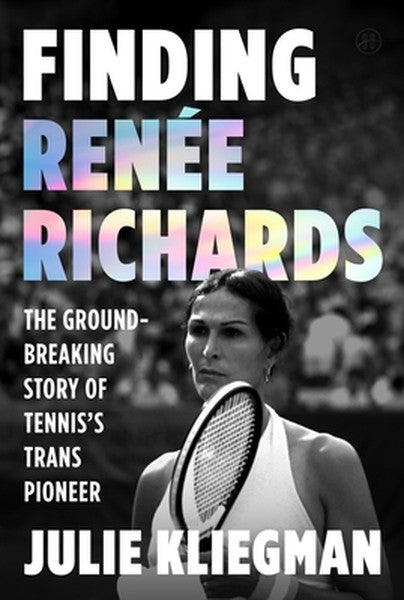 Finding Renée Richards: The Groundbreaking Story of Tennis's Trans Pioneer