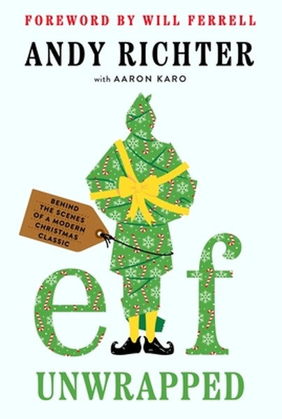 Elf Unwrapped: Behind the Scenes of a Modern Christmas Classic