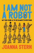 I Am Not a Robot: My Year Using AI to Do (Almost) Everything